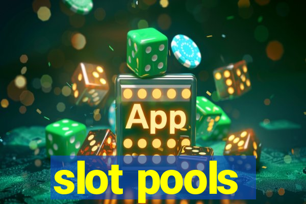 slot pools