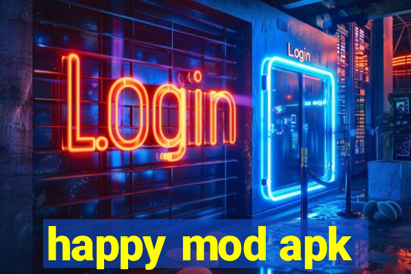 happy mod apk