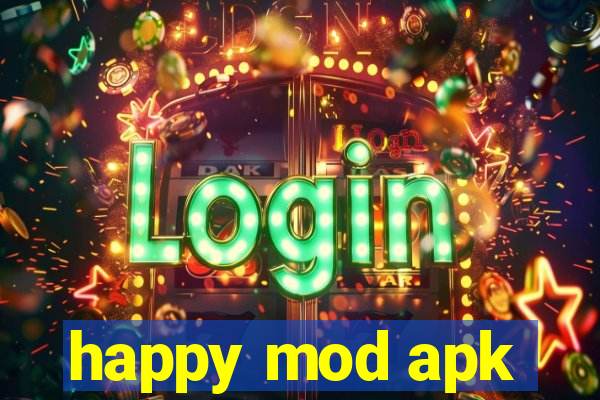 happy mod apk