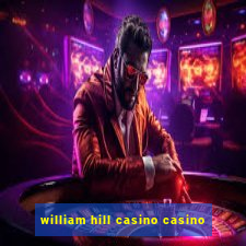 william hill casino casino