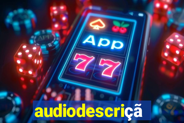 audiodescrição