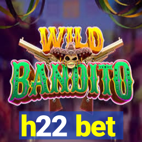 h22 bet