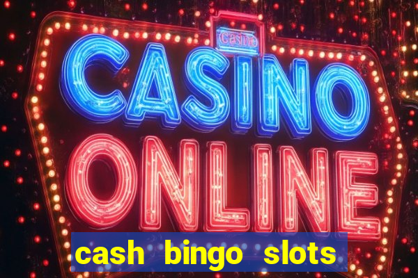 cash bingo slots win real money