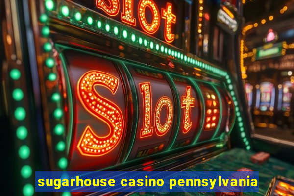 sugarhouse casino pennsylvania