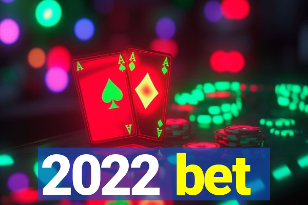 2022 bet