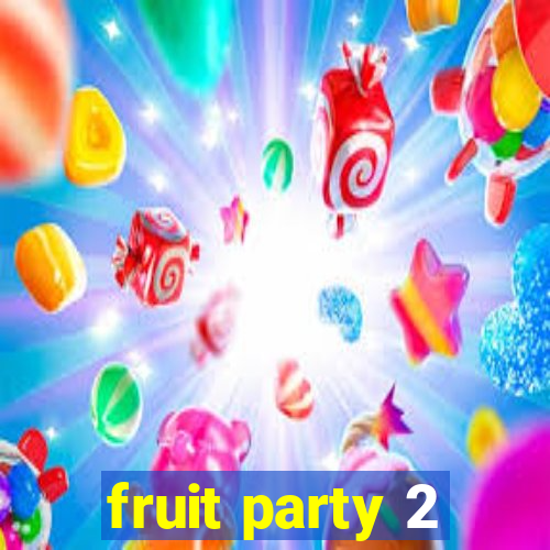 fruit party 2