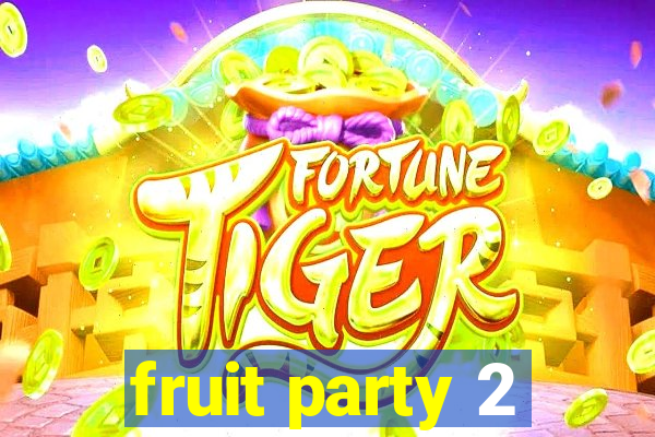 fruit party 2