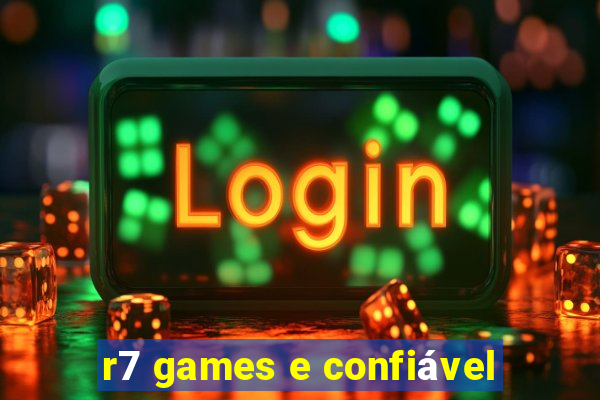 r7 games e confiável