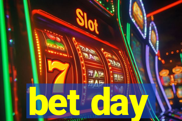 bet day