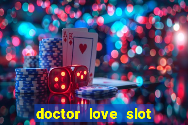 doctor love slot free play