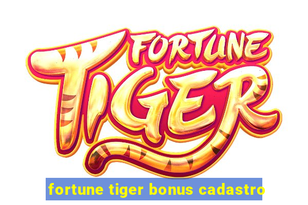 fortune tiger bonus cadastro