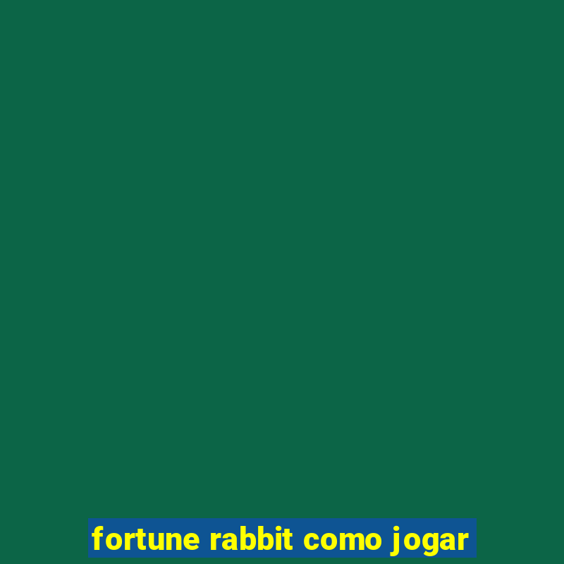 fortune rabbit como jogar