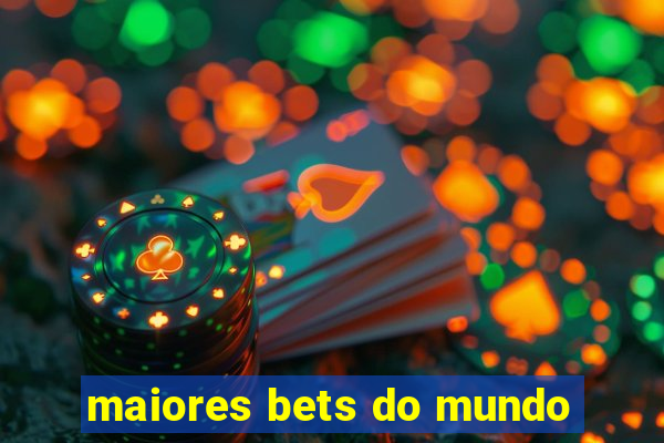 maiores bets do mundo