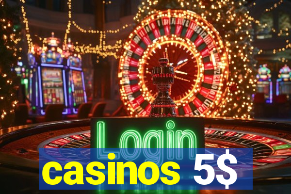 casinos 5$