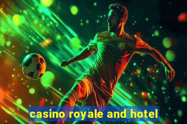 casino royale and hotel