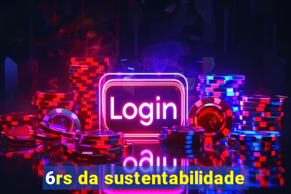 6rs da sustentabilidade