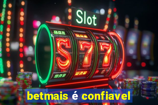 betmais é confiavel