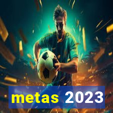 metas 2023