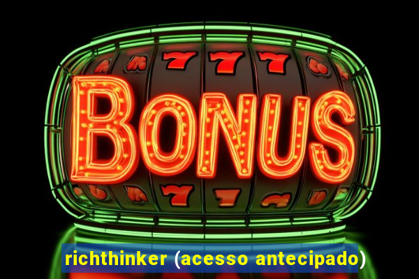 richthinker (acesso antecipado)