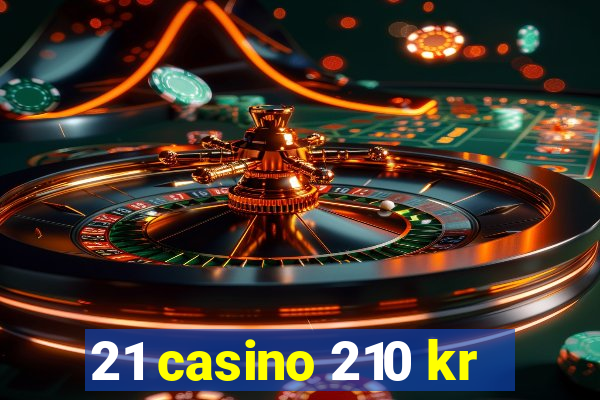 21 casino 210 kr