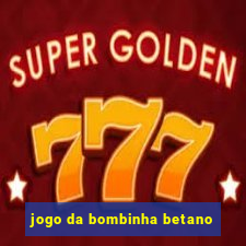 jogo da bombinha betano