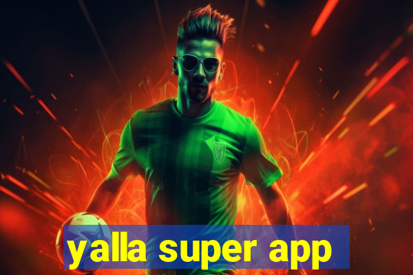 yalla super app