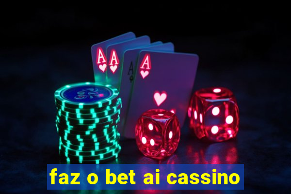 faz o bet ai cassino