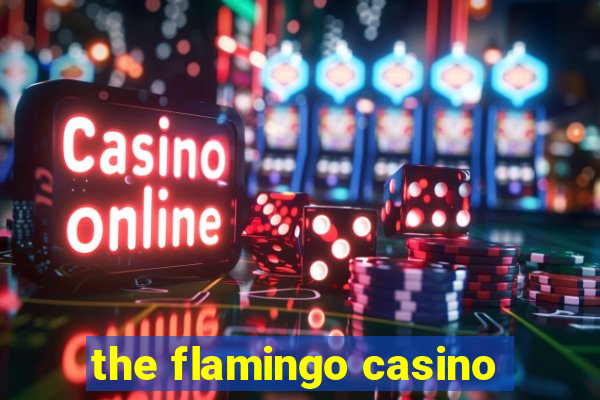 the flamingo casino