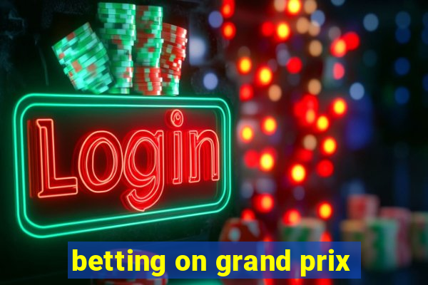 betting on grand prix