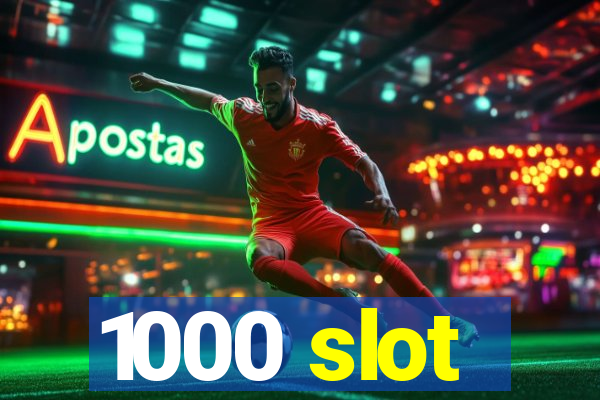 1000 slot