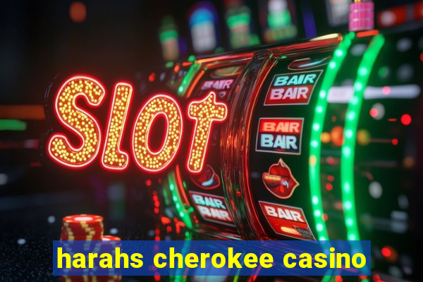 harahs cherokee casino