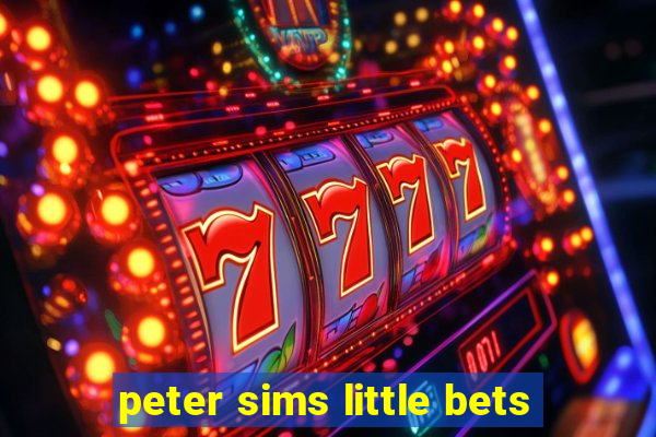 peter sims little bets