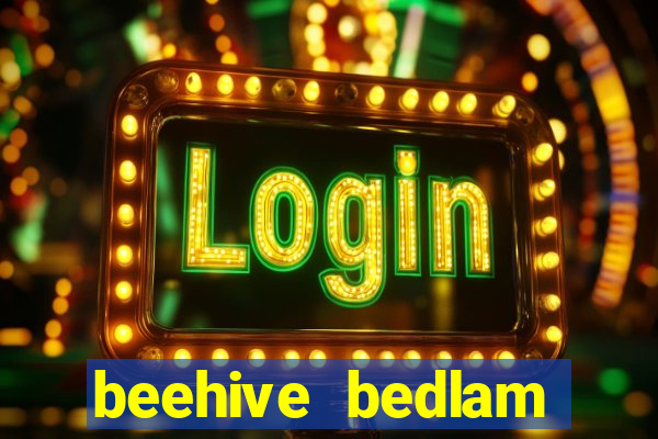 beehive bedlam reactors slot