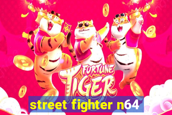 street fighter n64