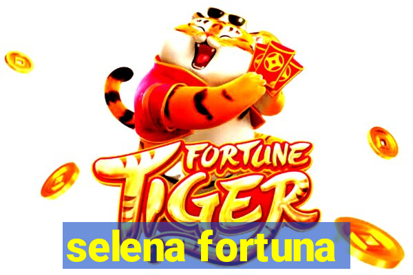 selena fortuna