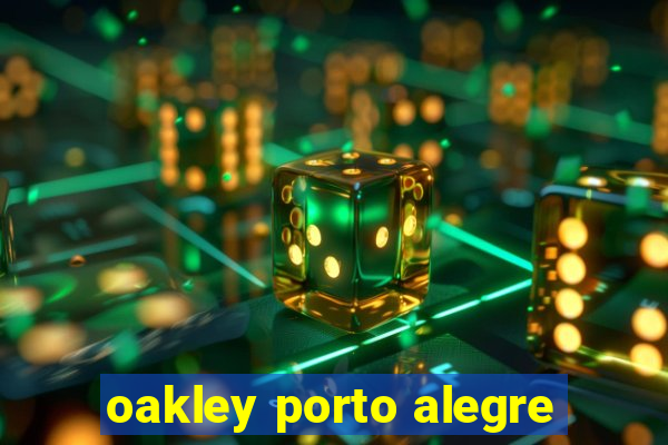 oakley porto alegre