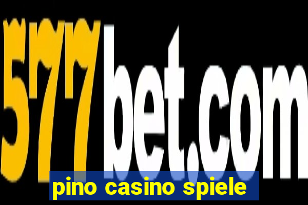 pino casino spiele