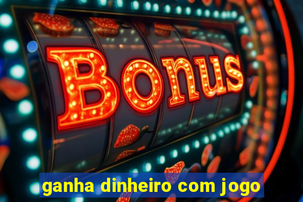 ganha dinheiro com jogo