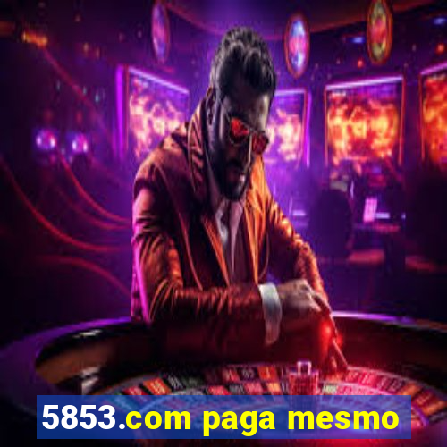 5853.com paga mesmo