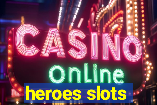 heroes slots