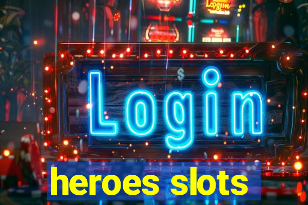 heroes slots