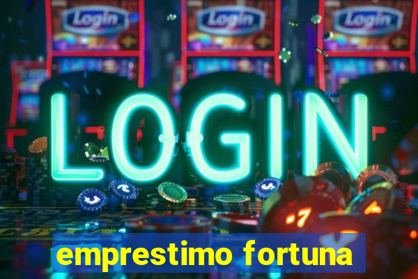 emprestimo fortuna