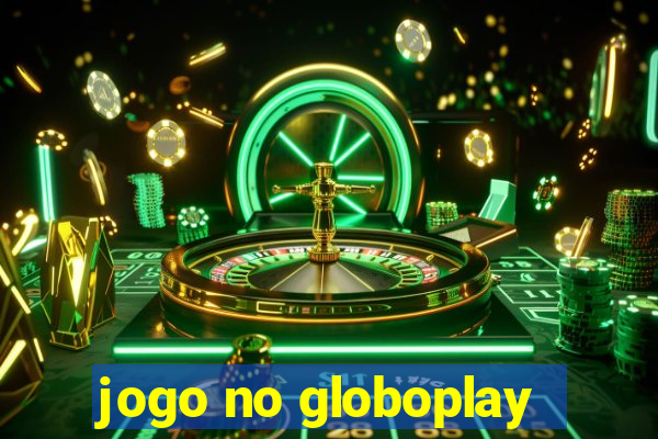 jogo no globoplay