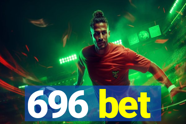 696 bet