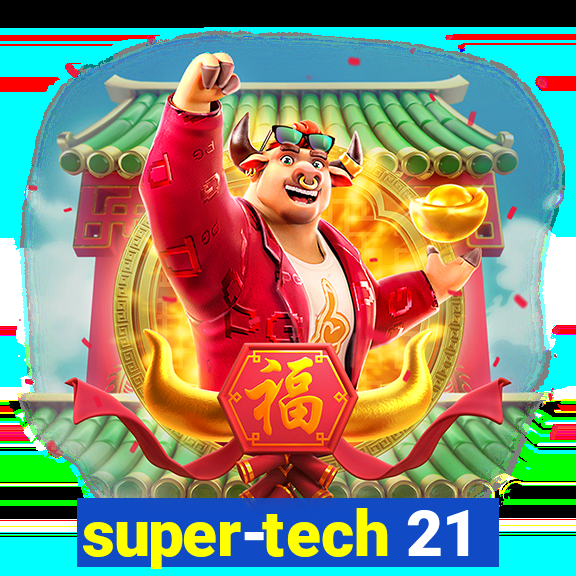 super-tech 21