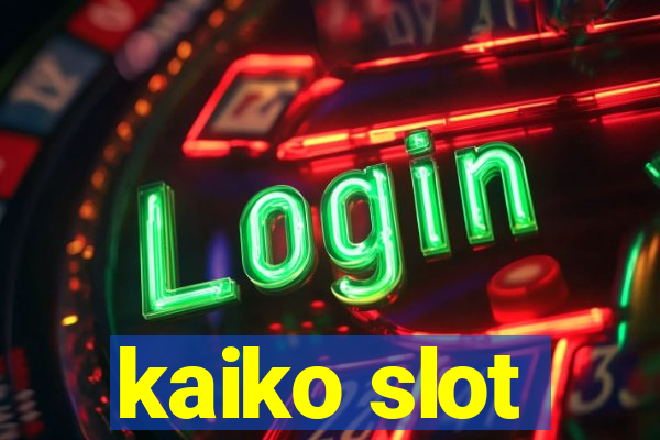 kaiko slot