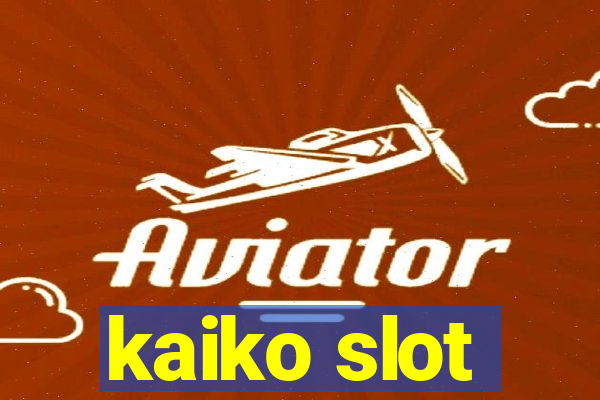 kaiko slot