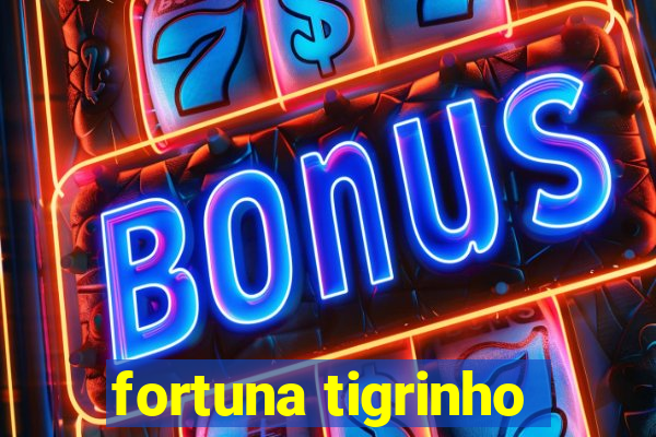 fortuna tigrinho