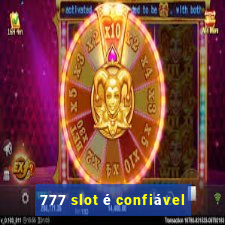 777 slot é confiável