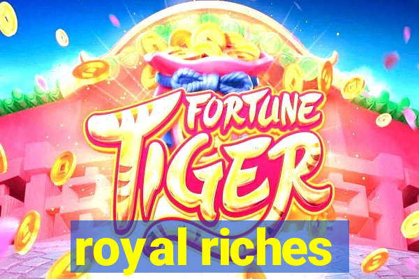 royal riches